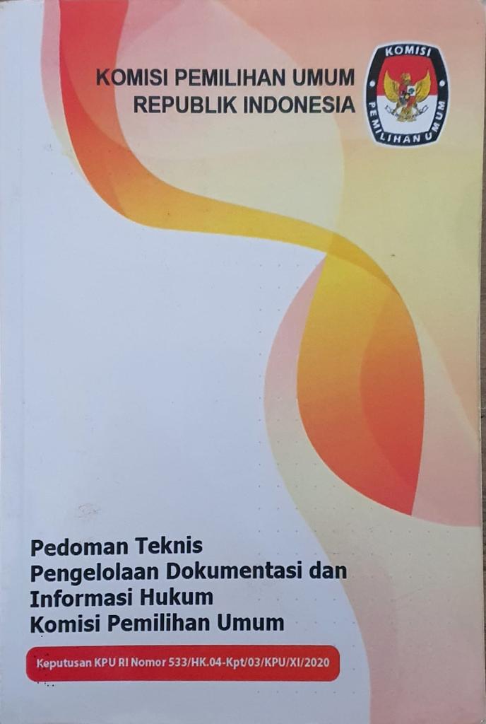 Pedoman Teknis Pengelolaan Dokumentasi dan Informasi Hukum Komisi Pemilihan Umum Keputusan KPU RI No. 533/HK.04-Kpt/03/KPU/XI/2020